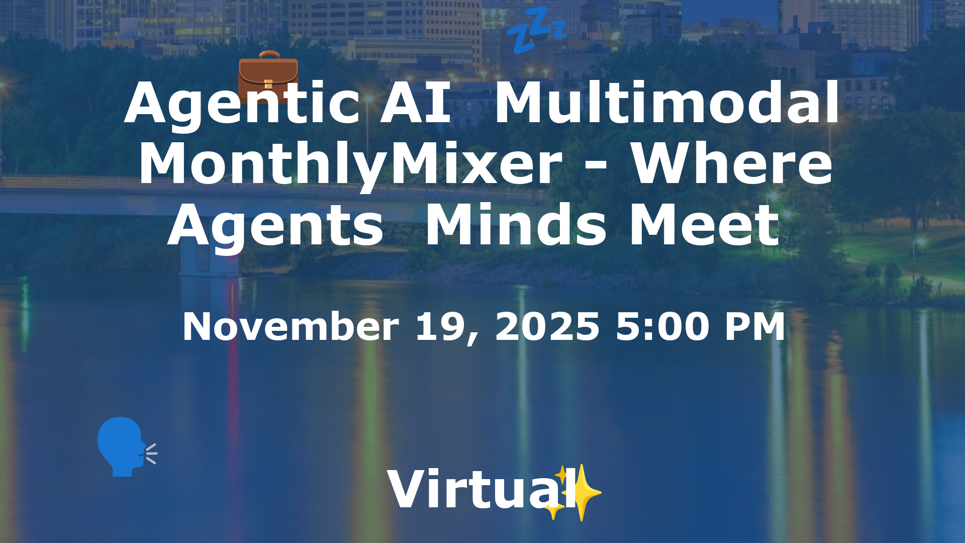 Agentic AI  Multimodal MonthlyMixer - Where Agents  Minds Meet  event image